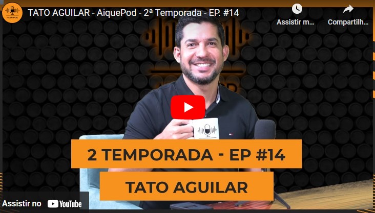 AiquePod - 2ª Temporada - Tato Aguilar - EP. #14